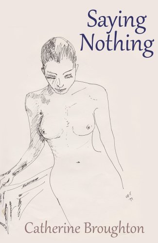 Saying Nothing by Catherine Broughton