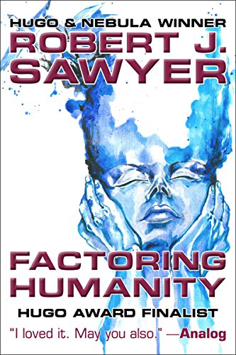 Factoring Humanity by Robert J Sawyer
