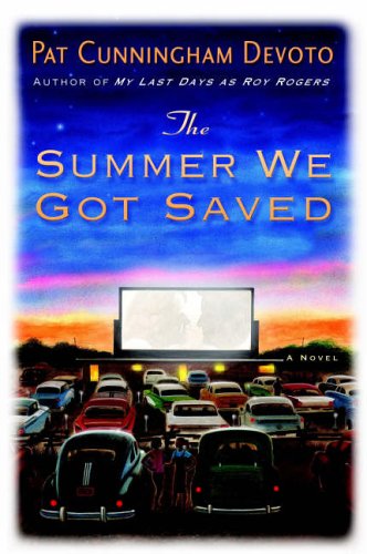 The Summer We Got Saved by Pat Cunningham Devoto