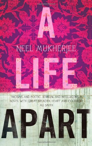 A Life Apart by Neel Mukherjee