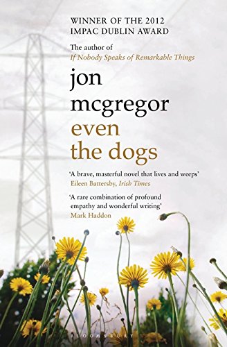 Even the Dogs by Jon McGregor