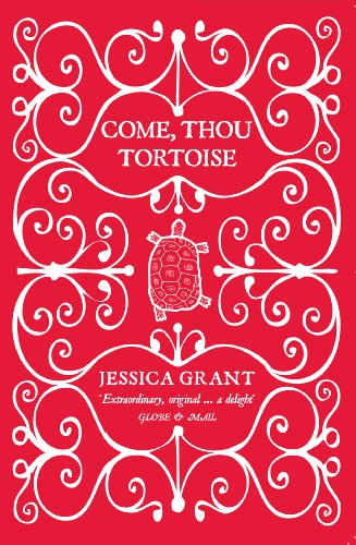 Come, Thou Tortoise by Jessica Grant