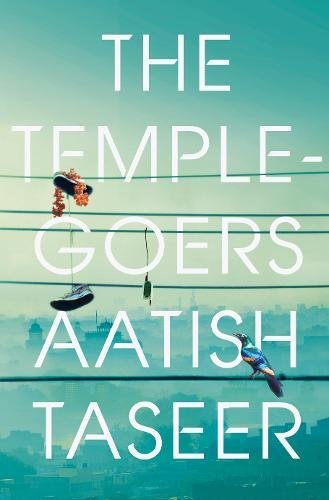 The Temple-goers by Aatish Taseer