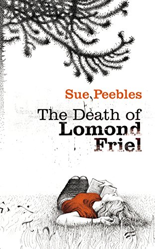 The Death of Lomond Friel by Sue Peebles