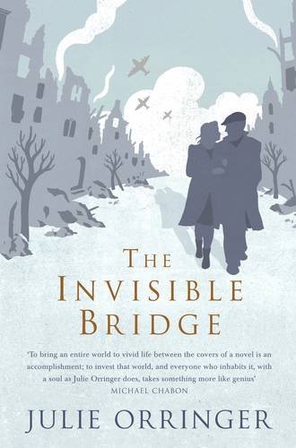 The Invisible Bridge by Julie Orringer