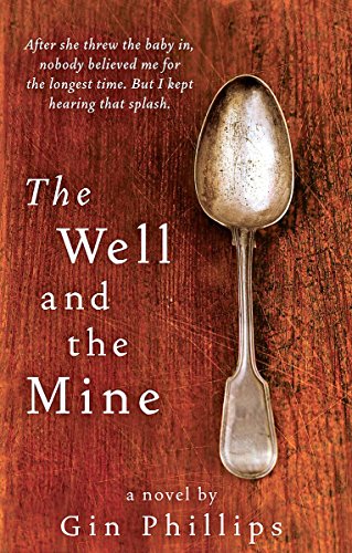 The Well and the Mine by Gin Phillips