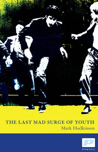 The Last Mad Surge of Youth by Mark Hodkinson