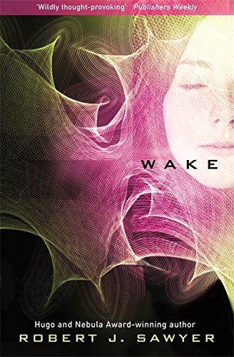 Wake by Robert J Sawyer