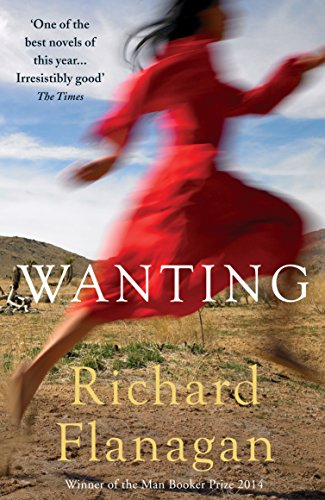 Wanting by Richard Flanagan