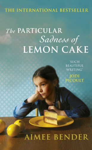 The Particular Sadness of Lemon Cake by Aimee Bender