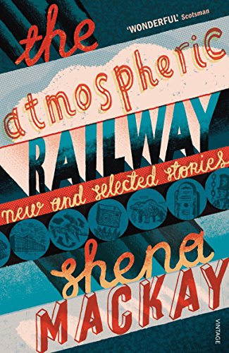 The Atmospheric Railway by Shena Mackay