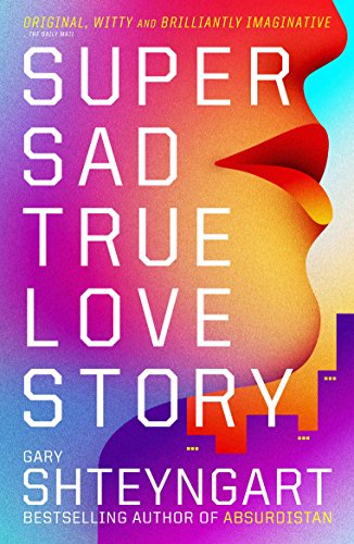 Super Sad True Love Story by Gary Shteyngart