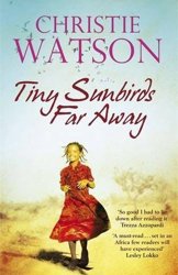 Tiny Sunbirds Far Away by Christie Watson