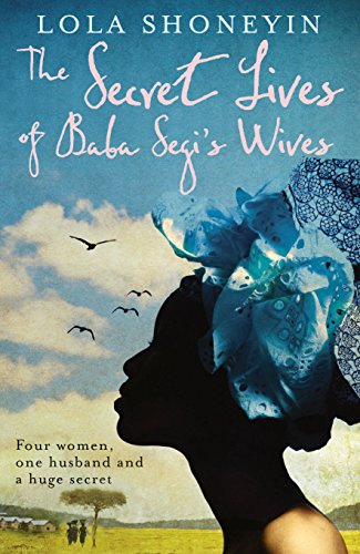 The Secret Lives of Baba Segi's Wives by Lola Shoneyin