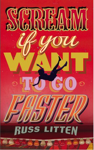 Scream If You Want to Go Faster by Russ Litten