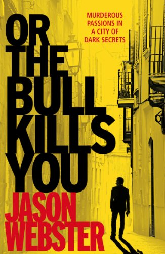 Or the Bull Kills You by Jason Webster