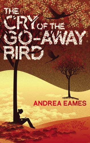 The Cry of the Go-Away Bird by Andrea Eames