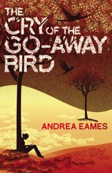 The Cry of the Go-Away Bird by Andrea Eames