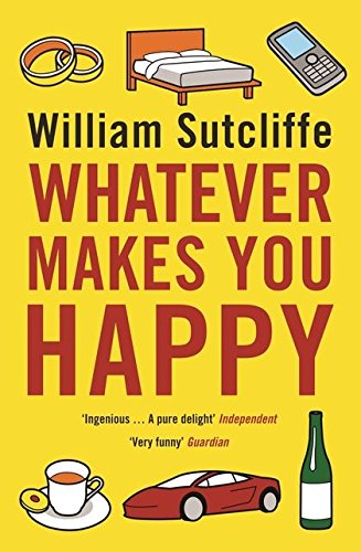 Whatever Makes You Happy by William Sutcliffe