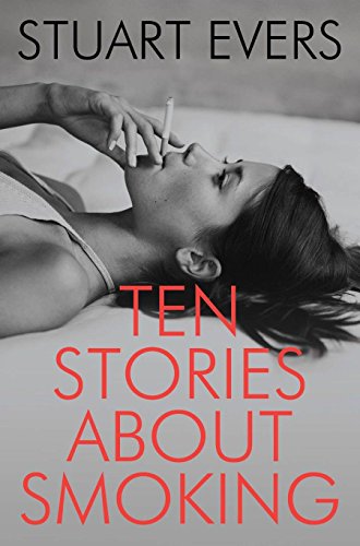 Ten Stories about Smoking by Stuart Evers