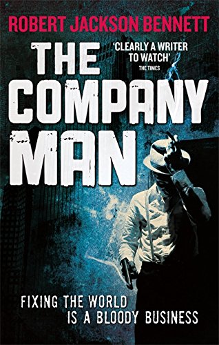 The Company Man by Robert Jackson Bennett