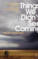 Things We Didn't See Coming by Steven Amsterdam