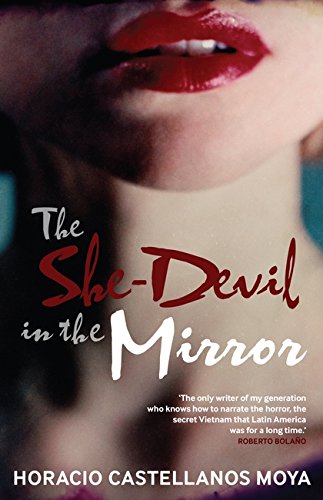 The She-Devil in the Mirror by Horacio Castellanos Moya