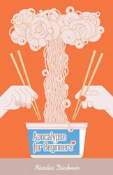 Apocalypse for Beginners by Nicholas Dickner