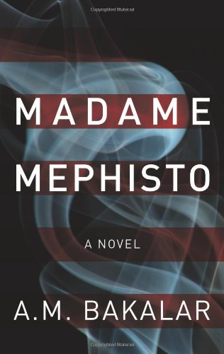 Madame Mephisto by A M Bakalar