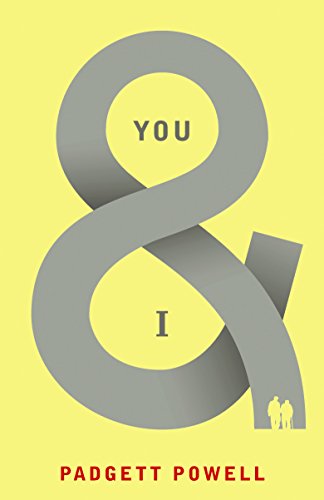 You & I by Padgett Powell