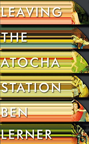 Leaving the Atocha Station by Ben Lerner