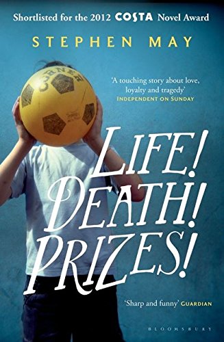 Life! Death! Prizes! by Stephen May