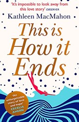 This Is How It Ends by Kathleen MacMahon