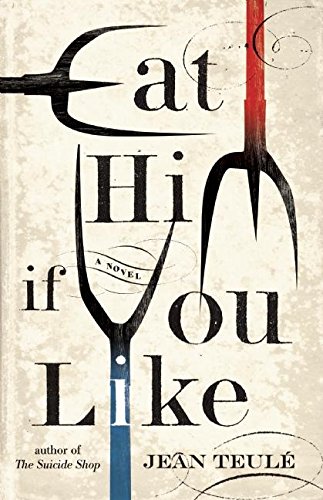 Eat Him If You Like by Jean Teule