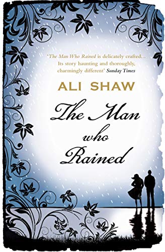 The Man Who Rained by Ali Shaw
