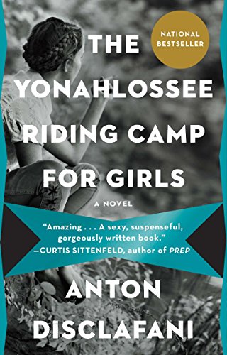 The Yonahlossee Riding Camp for Girls by Anton Disclafani