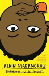 Tomorrow I'll Be Twenty by Alain Mabanckou