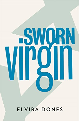 Sworn Virgin by Elvira Dones