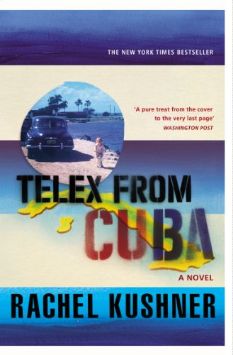 Telex from Cuba by Rachel Kushner