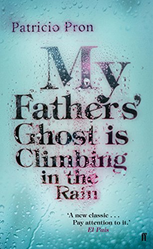 My Father's Ghost is Climbing in the Rain by Patricio Pron