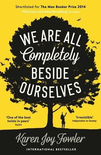 We Are All Completely Beside Ourselves by Karen Joy Fowler