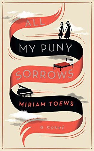 All My Puny Sorrows by Miriam Toews