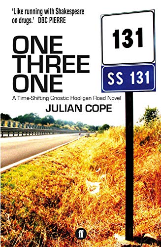 One Three One: A Time-Shifting Gnostic Hooligan Road Novel by Julian Cope