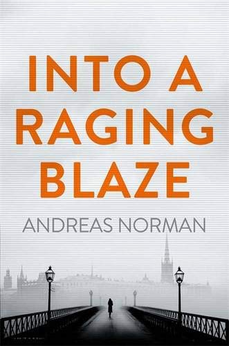 Into a Raging Blaze by Andreas Norman