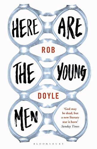 Here are the Young Men by Rob Doyle