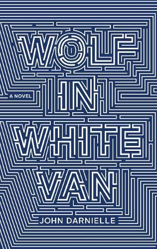 Wolf in White Van by John Darnielle