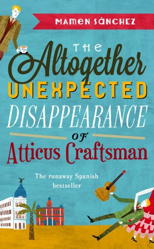 The Altogether Unexpected Disappearance of Atticus Craftsman by Mamen Sanchez