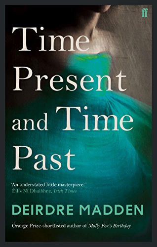 Time Present and Time Past by Deirdre Madden