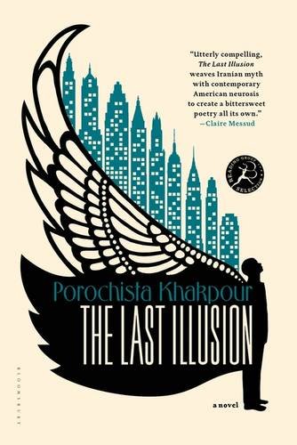 The Last Illusion by Porochista Khakpour