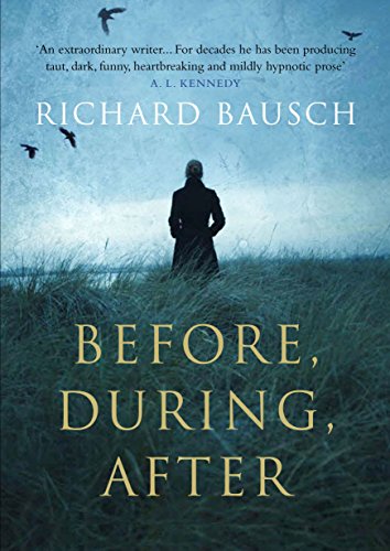 Before, During, After by Richard Bausch